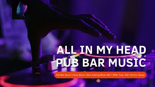 Download lagu All In My Head | Pub Bar Music | Party Music | Best Gaming Music Mix | EDM, Trap, DnB, Electro House mp3 Download lagu All In My Head | Pub Bar Music | Party Music | Best Gaming Music Mix | EDM, Trap, DnB, Electro House mp3