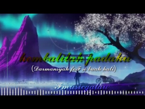 kembalilah padaku (darmansyah ini hanya lagu, asal kau bahagia aku ikhlas, @Fendy198