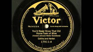 &quot;You&#39;d Never Know That Old Home-Town Of Mine&quot; - Collins &amp; Harlan (1915 Victor)