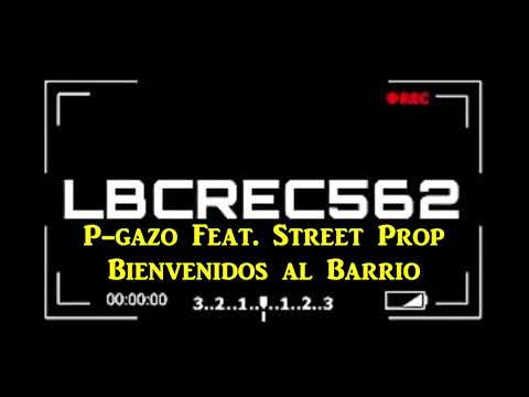 Bienvenidos al Barrio P-gazo Feat Street Prop