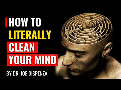Dr. Joe Dispenza - How to Literally Clean Your Mind