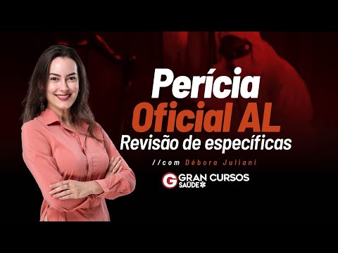 Perícia Oficial AL - Revisão de específicas com Débora Juliani