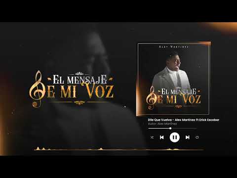 Alex Martinez Ft. Erick Escobar - Dile Que Vuelva