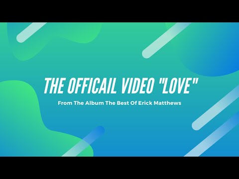 Erick Matthews Official Music Video Love music video
