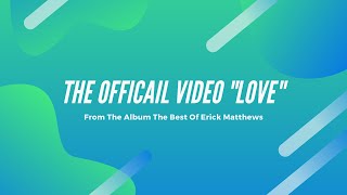 Erick Matthews Official Music Video Love music video