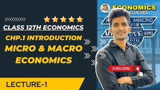 Introduction to Micro & Macro Economics Class 12th CHP 1:Understanding the Scope Of Micro Economics