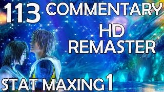 Final Fantasy X HD Remaster - 100% Commentary Walkthrough - 113 - Stat Maxing 1 Don Tonberry Trick