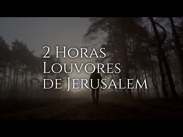 2 Horas Louvores de Jerusalem