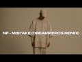 NF - Mistake (dreampercs Remix)