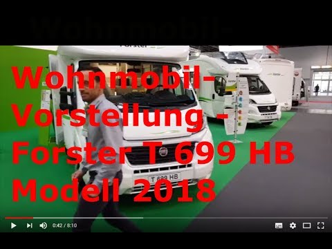Wohnmobil Vorstellung - Teilintegrierte -  FORSTER T 699 HB  Mod. 2018 - Familiengefährt - Roomtour