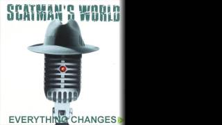 Everything Changes - Scatman John