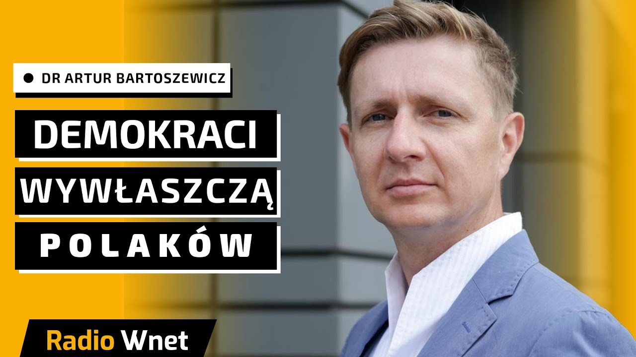 Dr Artur Bartoszewicz: Opozycja chce wywłaszczyć Polaków