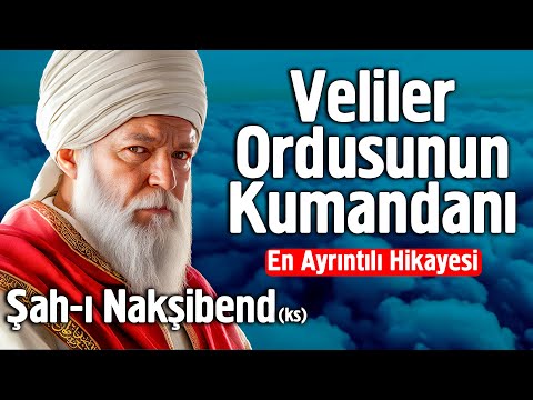 Görülmeyeni Gören Büyük Evliya Şah-ı Nakşibendi’nin (ks) Sırlarla Dolu Hayat Hikayesi