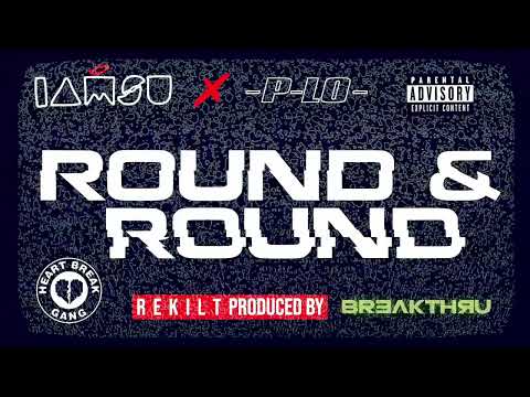 IAMSU x P-LO • ROUND & ROUND | REKILT | 2025 | HBK GANG | PROD. BREAKTHRU