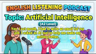Luyện nghe thụ động tiếng Anh(A2 level) ngay chỉ trong 10 phút với Podcast chủ đề về AI!