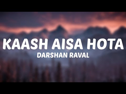 Darshan Raval - Kaash Aisa Hota (Lyrics)