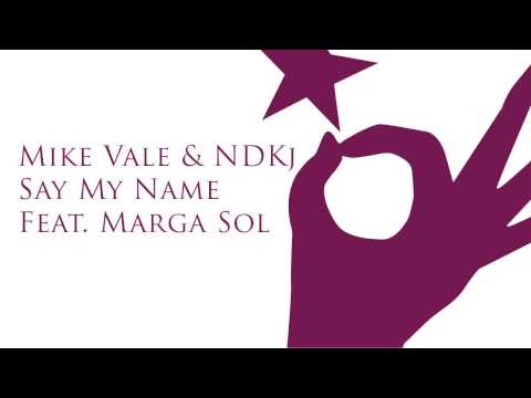 Mike Vale & NDKj - Say My Name feat.  Marga Sol (Original Mix)