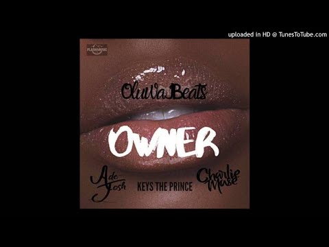 OluwaJBeats ft. AdeJosh, Keys The Prince & Charlie Mase - Owner