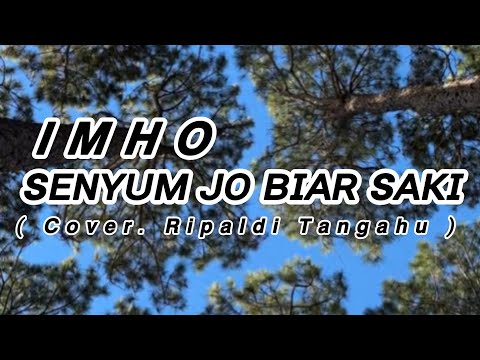SENYUM JO BIAR SAKI - IMHO _-_ ( COVER. RIPALDI TANGAHU )