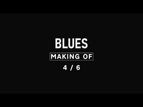 Blues | Making Of (4/6)
