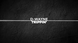 D-Wayne - Trippin' video
