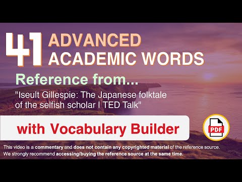 41 Advanced Academic Words Ref from "The Japanese folktale of the selfish scholar | TED Talk"