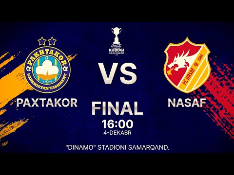 O'zbekiston Coca-Cola kubogi. Final 🦁 PAXTAKOR — NASAF 🐲