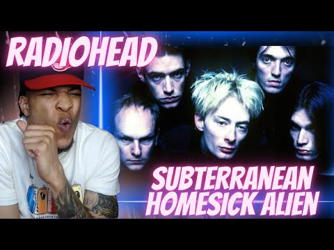 FIRST TIME HEARING RADIOHEAD - SUBTERRANEAN HOMESICK ALIEN | REACTION