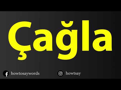How To Pronounce Cagla