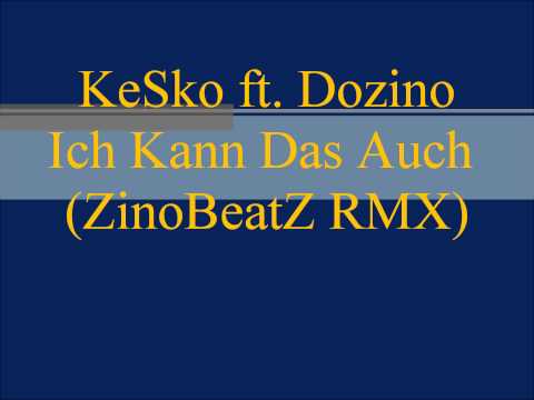 KeSko feat. Dozino - Ich Kann Das Auch (ZinoBeatZ Remix)