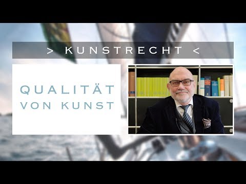 Frag den Anwalt - Kunstrecht - QUALITÄT VON KUNST / KUNSTBEWERTUNG
