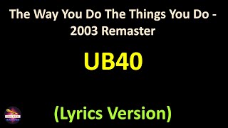 Download lagu UB40 - The Way You Do The Things You Do - 2003 Remaster (Lyrics version) mp3