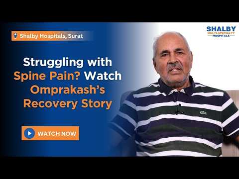 Struggling with Spine Pain? Watch Omprakash’s Recovery Story at Shalby Hospital Surat