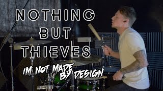 Nothing But Thieves - I&#39;m Not Made by Design - Drum Cover