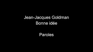 Jean-Jacques Goldman-Bonne idée-paroles