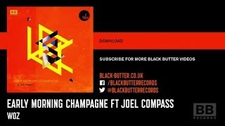 Woz - Early Morning Champagne ft Joel Compass