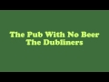 The Pub With No Beer - The Dubliners