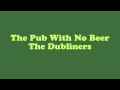 The Pub With No Beer - The Dubliners 
