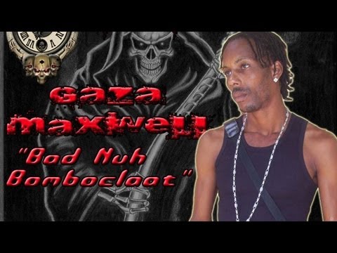 Gaza Maxwell - Bad Nuh Claat Bombocloot (Raw) [Crush Time Riddim] August 2012