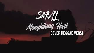 Download lagu SMVLL - MENGHITUNG HARI 2 Versi Reggae Cover mp3