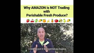 Why Amazon is not trading with perishable fresh produce?