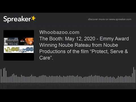 The Booth: May 12, 2020 - Emmy Award Winning Noube Rateau from Noube Productions of the film “Protec