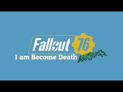 Fallout76 : I am Become Death (Full Walkthrough)