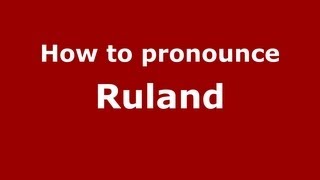 How to pronounce Ruland