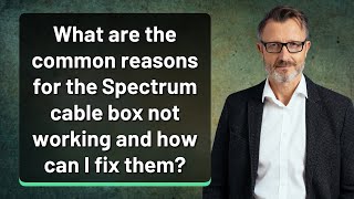 What are the common reasons for the Spectrum cable box not working and how can I fix them