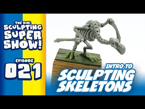 Mini Sculpting Super Show 021 - Intro to Sculpting Skeletons