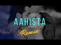 Aahista Aahista Remix Bachna Ae Haseeno Melodic Progressive Mix