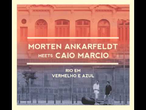 Eu Quero é Sossego (K-Ximbinho) Morten Ankarfeldt meets Caio Marcio