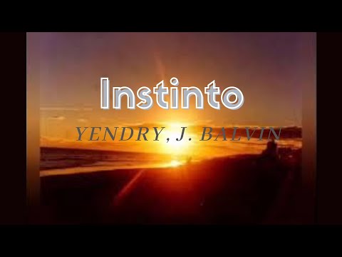 YEИDRY, J. Balvin - Instinto (Letra / Lyrics)