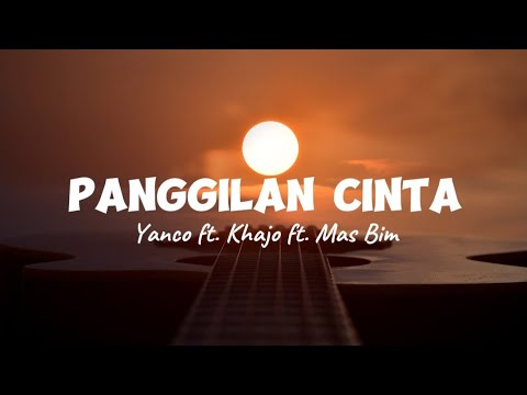 PANGGILAN CINTA - Yanco Ft Khajo Ft Mas Bim (Lyrics Vidio)